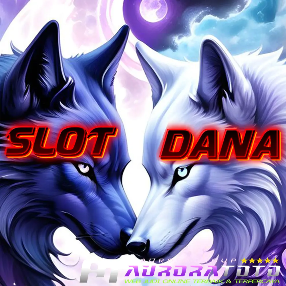 SLOT DANA : Situs Slot Deposit Dana 10 Ribu Terpercaya Gampang Menang Hari Ini