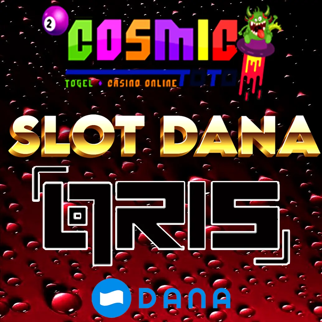 COSMICTOTO SLOT DANA | Slot QRIS Tanpa Potongan Gampang Menang Dan Terbaru 2025