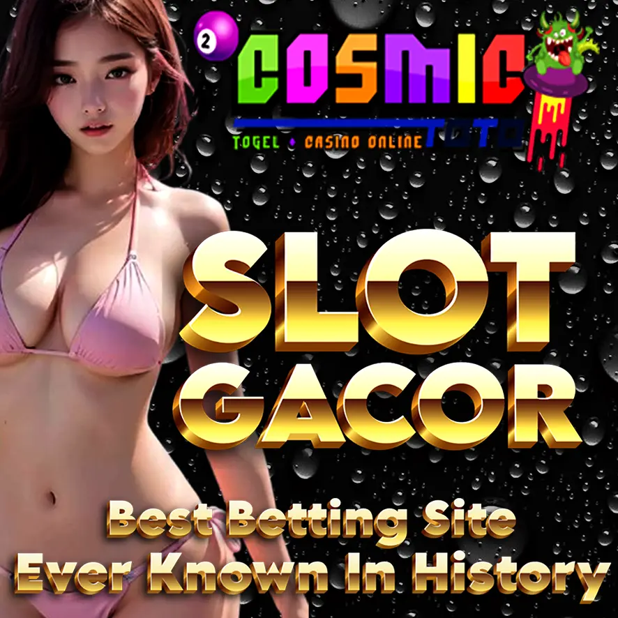 COSMICTOTO Situs Taruhan Online Slot Gacor Maxwin Terbaik 2024