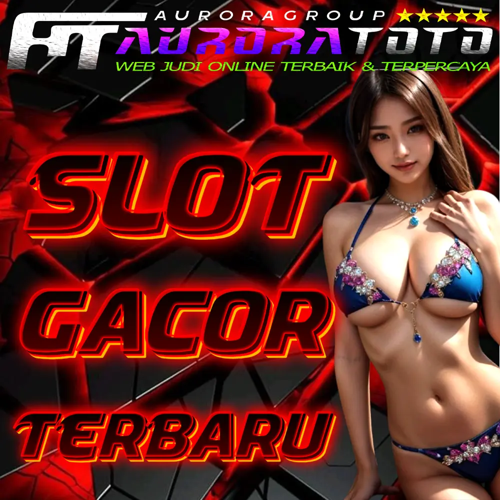 AURORATOTO : Rekomendasi Situs Slot Gacor Terbaru Berikan Jackpot Maxwin 2024