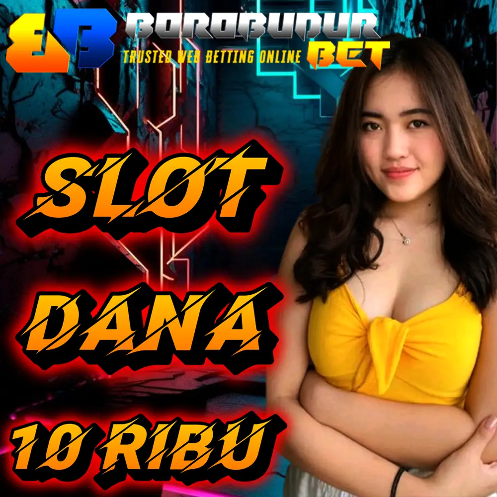 BOROBUDURBET : Slot Deposit Dana 10 Ribu Berikan Menang Besar Tanpa Potongan